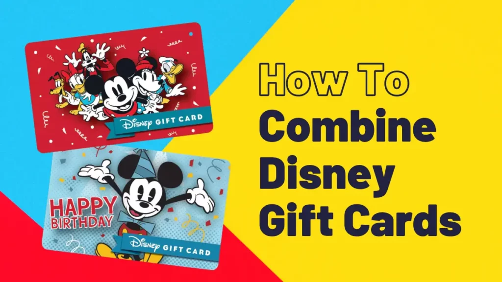 Combine Disney Gift Cards (The Easy Way) 5 Simple Steps