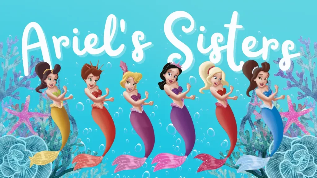 Ariel’s sisters, Attina, Alana, Adella, Aquata, Arista, and Andrina against a bubbly blue background with coral accents.